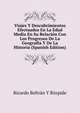 Viajes Y Descubrimientos Efectuados En La Edad Media En Su Relacion Con Los Progresos De La Geografia Y De La Historia (Spanish Edition), Ricardo Beltran Y Rozpide 