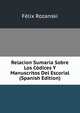 Relacion Sumaria Sobre Los Codices Y Manuscritos Del Escorial (Spanish Edition), Felix Rozanski 