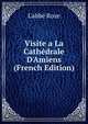 Visite a La Cath?drale D'Amiens (French Edition), L'abb? Roze 