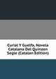 Curial Y Guelfa, Novela Catalana Del Quinzen Segle (Catalan Edition), 