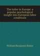 The toiler in Europe: a popular psychological insight into European labor conditions, William Benjamin Rubin 