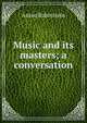 Music and its masters; a conversation, Anton Rubinstein 