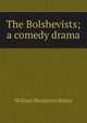 The Bolshevists; a comedy drama, William Benjamin Rubin 