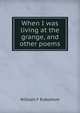When I was living at the grange, and other poems, William F Rubottom 