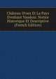 Ch?teau-D'oex Et La Pays D'enhaut Vaudois: Notice Historique Et Descriptive (French Edition), 