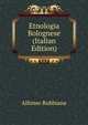 Etnologia Bolognese (Italian Edition), Alfonso Rubbiana 