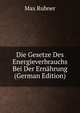 Die Gesetze Des Energieverbrauchs Bei Der Ernahrung (German Edition), Max Rubner 