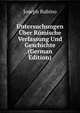 Untersuchungen Uber Romische Verfassung Und Geschichte (German Edition), Joseph Rubino 
