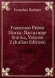 Francesco Primo Sforza: Narrazione Storica, Volume 2 (Italian Edition), Ermolao Rubieri 