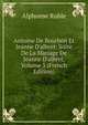 Antoine De Bourbon Et Jeanne D'albret: Suite De La Mariage De Jeanne D'albret, Volume 3 (French Edition), Alphonse Ruble 