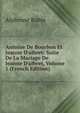 Antoine De Bourbon Et Jeanne D'albret: Suite De La Mariage De Jeanne D'albret, Volume 1 (French Edition), Alphonse Ruble 