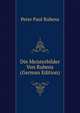 Die Meisterbilder Von Rubens (German Edition), Peter Paul Rubens 