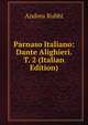 Parnaso Italiano: Dante Alighieri. T. 2 (Italian Edition), Andrea Rubbi 