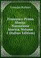 Francesco Primo Sforza: Narrazione Storica, Volume 1 (Italian Edition), Ermolao Rubieri 
