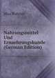 Nahrungsmittel Und Ernaehrungskunde (German Edition), Max Rubner 