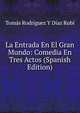 La Entrada En El Gran Mundo: Comedia En Tres Actos (Spanish Edition), Tomas Rodriguez Y Diaz Rubi 