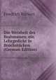 Die Weisheit des Brahmanen, ein Lehrgedicht in Bruchstucken (German Edition), Friedrich Ruckert 