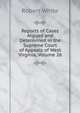 Reports of Cases Argued and Determined in the Supreme Court of Appeals of West Virginia, Volume 26, Robert White 