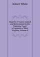 Reports of Cases Argued and Determined in the Supreme Court of Appeals of West Virginia, Volume 8, Robert White 