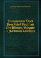 Commentar Uber Den Brief Pauli an Die Romer, Volume 1 (German Edition), Leopold Immanuel Ruckert 
