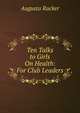 Ten Talks to Girls On Health: For Club Leaders, Augusta Rucker 