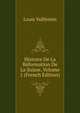 Histoire De La Reformation De La Suisse, Volume 1 (French Edition), Louis Vulliemin 