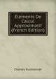 Elements De Calcul Approximatif (French Edition), Charles Ruchonnet 