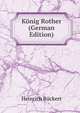 Konig Rother (German Edition), Heinrich Ruckert 
