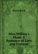 Miss Million's Maid: A Romance of Love and Fortune, Berta Ruck 