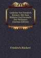 Gedichte Von Friedrich Ruckert: Mit Dem Bildniss Und Facsimile Des Verfassers (German Edition), Friedrich Ruckert 