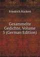 Gesammelte Gedichte, Volume 5 (German Edition), Friedrich Ruckert 