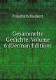 Gesammelte Gedichte, Volume 6 (German Edition), Friedrich Ruckert 
