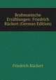 Brahmanische Erzahlungen: Friedrich Ruckert (German Edition), Friedrich Ruckert 