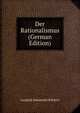 Der Rationalismus (German Edition), Leopold Immanuel Ruckert 