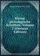 Kleine philologische Schriften; Volume 2 (German Edition), Bergk Theodor 1812-1881 