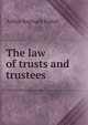 The law of trusts and trustees, Arthur Reginald Rudall 