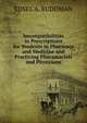 Incompatibilities in Prescriptions for Students in Pharmacy and Medicine and Practicing Pharamacists and Physicians, EDSEL A. RUDDMAN 