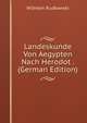 Landeskunde Von Aegypten Nach Herodot . (German Edition), Wilhelm Rudkowski 