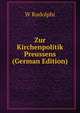 Zur Kirchenpolitik Preussens (German Edition), W Rudolphi 
