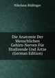 Die Anatomie Der Menschlichen Gehirn-Nerven Fur Studirende Und Artze (German Edition), Nikolaus Rudinger 