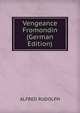 Vengeance Fromondin (German Edition), ALFRED RUDOLPH 