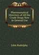 Pharmaceutical Directory of All the Crude Drugs Now in General Use, John Rudolphy 