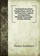 Grammatic? Latin? Institutiones, Facili, Et Ad Puerorum Captum Accommodata, Methodo Prescript? . (Italian Edition), Thomas Ruddiman 