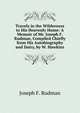 Travels in the Wilderness to His Heavenly Home: A Memoir of Mr. Joseph F. Rudman, Compiled Chiefly from His Autobiography and Dairy, by W. Hawkins, Joseph F. Rudman 