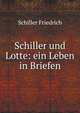 Schiller und Lotte: ein Leben in Briefen (German Edition), Friedrich Schiller 