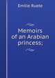 Memoirs of an Arabian princess;, Emilie Ruete 