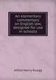 An elementary commentary on English law, designed for use in schools, Alfred Henry Ruegg 