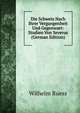 Die Schweiz Nach Ihrer Vergangenheit Und Gegenwart: Studien Von Severus (German Edition), Wilhelm Ruess 