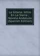 La Gitana: Idilio En La Sierra ; Novela Andaluza (Spanish Edition), 