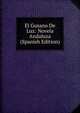 El Gusano De Luz: Novela Andaluza (Spanish Edition), 